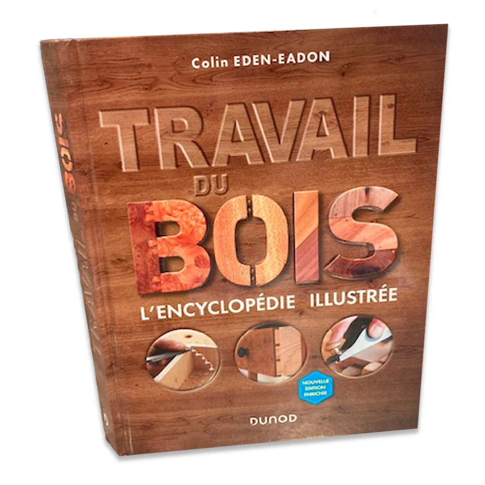 Travail du bois l'encyclopédie illustrée - 2e édition
