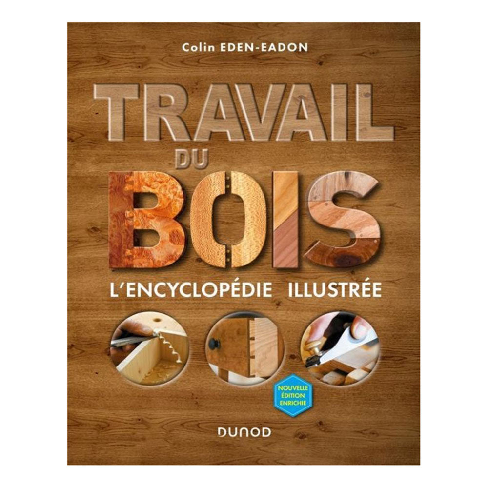 Travail du bois l'encyclopédie illustrée - 2e édition