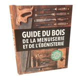 Guide du bois, de la menuiserie et de l'ébénisterie